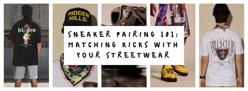 Sneaker Pairing 101: Matching Kicks with Your Streetwear Fit From Hidden Hills Club